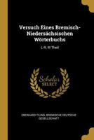 Versuch Eines Bremisch-Nieders�chsischen W�rterbuchs: L-R, III Theil 0274131293 Book Cover