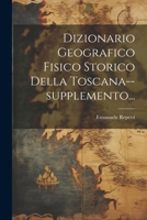 Dizionario Geografico Fisico Storico Della Toscana--supplemento... 1022644475 Book Cover