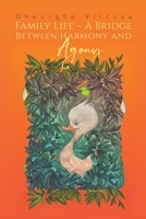 Family Life - a Bridge Between Harmony and Agony 1643783262 Book Cover
