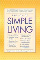 The Joy of Simple Living: Over 1,500 Simple Ways to Make Your Life Easy and Content-- At Home and At Work 087596527X Book Cover