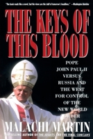 Keys Of This Blood: The Struggle For World Dominion Between Pope John Paul II, Mikhail Gorbachev & The Capitalist West