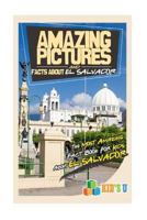 Amazing Pictures and Facts about El Salvador: The Most Amazing Fact Book for Kids about El Salvador 1542585597 Book Cover