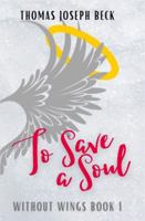 To Save A Soul ( without wings book one) 1504352572 Book Cover