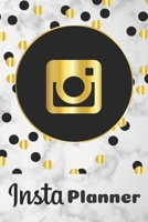 Insta Planner: Social Media Calendar for Bloggers, Influencers, Entrepreneurs, Organize Your Instagram Business, Digital Marketing, Build Your Brand, Plan Your Posts, Content, Adverts and Gain Followe 1710040467 Book Cover