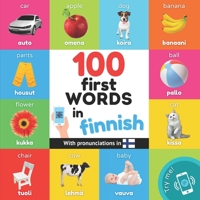 100 first words in finnish: Bilingual picture book for kids: english / finnish with pronunciations 2384120204 Book Cover