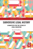 Subversive Legal History: A Manifesto for the Future of Legal Education 1032044411 Book Cover