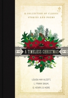 A Timeless Christmas: A Collection of Classic Stories and Poems 0785238700 Book Cover