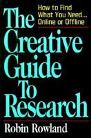 The Creative Guide to Research: How to Find What You Need Online or Offline 1564144429 Book Cover