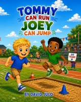 Tommy can Run Joey can Jump: Tommy and Joey B0H49M1G2J Book Cover