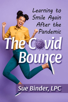 The Covid Bounce: Learning to Smile Again After the Pandemic 1476689563 Book Cover