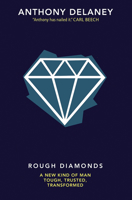 Rough Diamonds: A New Kind of Man - Tough, Trusted, Transformed 0857217348 Book Cover