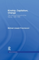 Kinship, Capitalism, Change: The Informal Economy of the Navajo, 1868-1995 1138992917 Book Cover