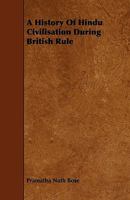 History of Hindu Civilisation during British Rule 3743375540 Book Cover