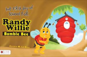 The First Day of School for Randy Willie Bumble Bee 197363726X Book Cover