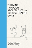Thriving Through Adolescence: A Concise Health Guide B0DYK2WCHY Book Cover