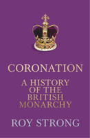 Coronation: A History of the British Monarchy 0008550069 Book Cover