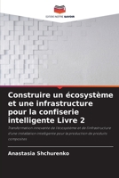 Construire un écosystème et une infrastructure pour la confiserie intelligente Livre 2 (French Edition) 6208256593 Book Cover