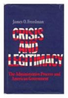 Crisis and Legitimacy: The Administrative Process and American Government 0521293804 Book Cover