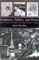 Pestilence, Politics, and Pizazz: The Story of Public Health in Las Vegas (The Golden Age of Medicine Series) 0964975998 Book Cover