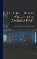 See Europe if you will, but see America first 1018530401 Book Cover