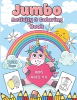 Jumbo Unicorn Coloring and Activity Book for Kids Ages 4-8: Kindergarten & Preschool Activities | 160 pages of Step-by-Step Beginner Guide for Boys and Girls B0CV5R9LNV Book Cover