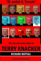 "Oi, watch it Treacle"- The Life and Hard Times of Terry Knacker 1326528289 Book Cover