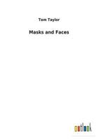 Masks and Faces or Before and Behind the Curtain: A Comedy, in Two Acts 9356908478 Book Cover