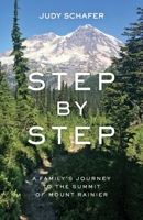 Step by Step: A Family’s Journey to the Summit of Mount Rainier 1736510509 Book Cover