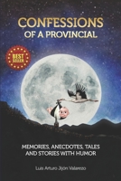 CONFESSIONS OF A PROVINCIAL: MEMORIES, ANECDOTES, TALES AND STORIES WITH HUMOR B09TZL7G5Y Book Cover