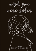 Wish You Were Sober (Filipino Edition) B0CRFYMXMJ Book Cover