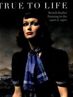 True to Life: British Realist Painting in the 1920s and 1930s 1911054058 Book Cover