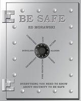 Be Safe: Everything You Need to Know about Security 1440410429 Book Cover