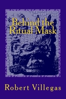 Behind the Ritual Mask 1517752582 Book Cover