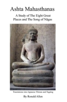 Ashta Mahasthanas: A Study of The Eight Great Places and The Song of Nagas B0F6LWW6HX Book Cover