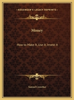 Money: How to Make It, Use It, Invest It 0766166694 Book Cover