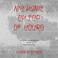 My Name on Top of Yours: Poems and Photographs 0962952877 Book Cover