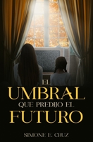 El Umbral Que Predijo El Futuro B0BS948FVR Book Cover