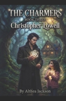 The Charmers: Book Three: Christopher Lowell B0HFZS6DM4 Book Cover