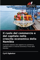 Il ruolo del commercio e del capitale nella crescita economica della Namibia: Un'analisi statistica del rapporto tra commercio, capitale estero e ... Prove dalla Namibia 6202959002 Book Cover