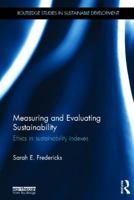 Measuring and Evaluating Sustainability: Ethics in Sustainability Indexes 1138188972 Book Cover