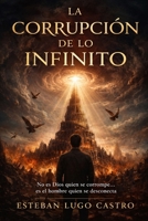 La corrupción de lo Infinito (La arquitectura del Infinito) (Spanish Edition) B0GYSC626P Book Cover