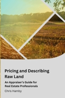 Pricing and Describing Raw Land: An Appraiser's Guide for Real Estate Professionals B0GFVRPFWG Book Cover
