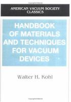 Handbook of Materials and Techniques for Vacuum Devices (AVS Classics in Vacuum Science and Technology) 1563963876 Book Cover