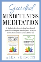 Guided Mindfulness Meditation: 2 Books in 1 to learn healing benefits and powerful techniques, from beginner to expert, and make meditation your habit for life B08PJQ37QG Book Cover