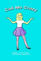 Call Me Crazy 1312130105 Book Cover