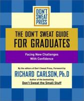The Don't Sweat Guide for Graduates: Facing New Challenges with Confidence 0786887257 Book Cover