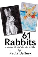 61 Rabbits: an adventure with Daisy Yellow Index-Card-A-Day 1973940086 Book Cover