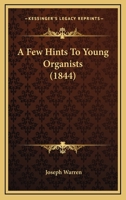 A Few Hints To Young Organists 1436726999 Book Cover