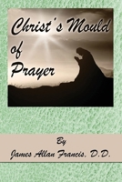 Christ's Mould of Prayer 1939438772 Book Cover