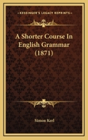 A Shorter Course in English Grammar 1436750857 Book Cover